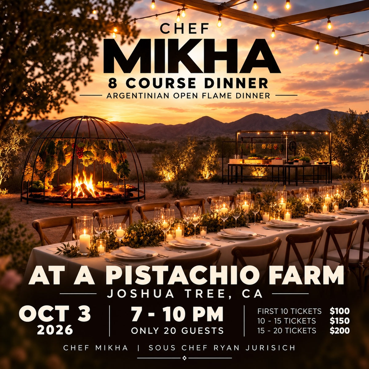 TICKETS: CHEF MIKHA 8 COURSE DINNER ARGENTINIAN STYLE ONLY 20 TICKETS ON A PISTACHIO FARM IN JOSHUA TREE